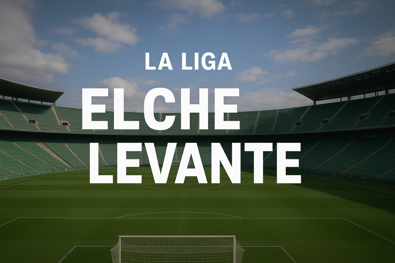 Jadwal Elche vs Levante La Liga 2025 Kick Off 00.30 WIB via Tigoals – Siaran Langsung dan Info