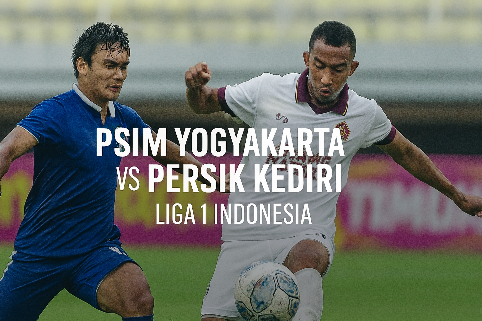 PSIM vs Persik Kediri Liga 1: Tigoals Bahas Peluang Menang dan Susunan Pemain Hari Ini