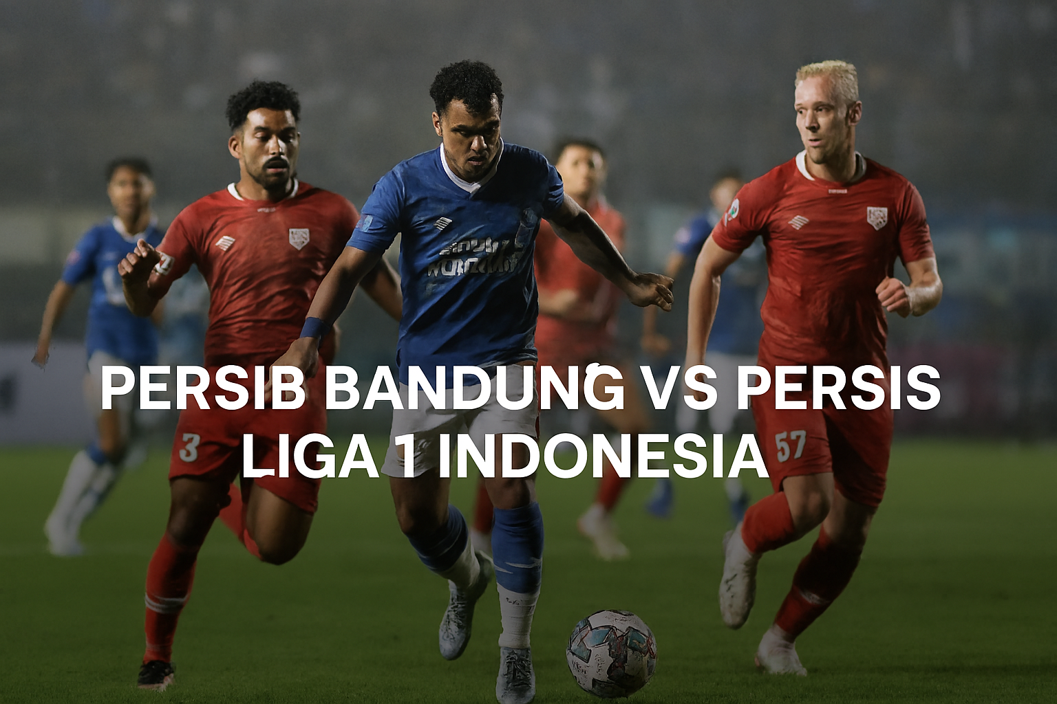 Tigoals Siarkan Langsung Persib Bandung vs Persis Solo – Saksikan Pertandingan Seru!